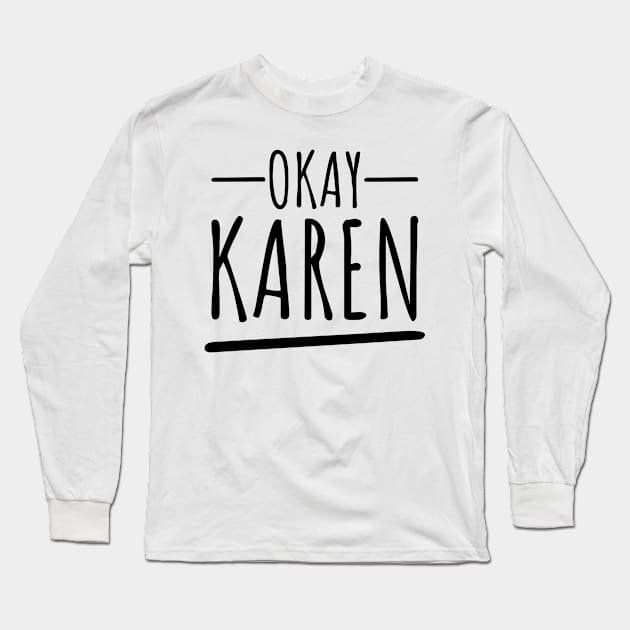 OK Karen - The Hilarious Meme Design Long Sleeve T-Shirt by mkar